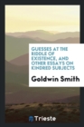 Guesses at the Riddle of Existence, and Other Essays on Kindred Subjects - Book