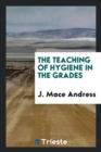 The Teaching of Hygiene in the Grades - Book