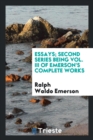 Essays; Second Series Being Vol. III of Emerson's Complete Works - Book