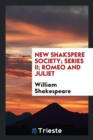 New Shakspere Society; Series II; Romeo and Juliet - Book
