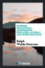 Riverside Educational Monographs. Education : An Essay and Other Selections - Book