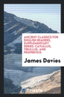 Ancient Classics for English Readers, Supplementary Series : Catullus, Tibullus, and Propertius - Book