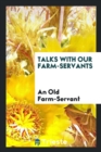 Talks with Our Farm-Servants - Book