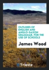 Outlines of English and Anglo-Saxon Grammar, for the Use of Schools - Book
