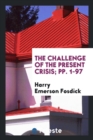The Challenge of the Present Crisis; Pp. 1-97 - Book