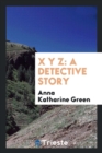 X y Z : A Detective Story - Book