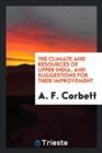 The Climate and Resources of Upper India, and Suggestions for Their Improvement - Book