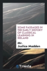 Some Passages in the Early History of Classical Learning in Ireland - Book