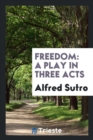 Freedom : A Play in Three Acts - Book