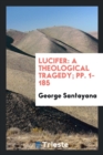 Lucifer : A Theological Tragedy; Pp. 1-185 - Book