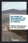 The Works of Shakespeare. the Two Gentlemen of Verona - Book