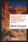 Tennyson for the Young. with Introduction and Notes by Alfred Ainger - Book