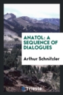 Anatol : A Sequence of Dialogues - Book