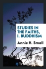 Studies in the Faiths, I. Buddhism - Book
