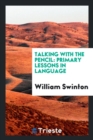 Talking with the Pencil : Primary Lessons in Language - Book
