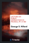 Lecture on Public Instruction in Prussia, Pp. 8-180 - Book