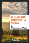 Elijah the Prophet, a Poem - Book