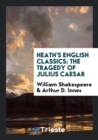Heath's English Classics; The Tragedy of Julius Caesar - Book