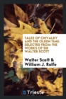 Tales of Chivalry and the Olden Time : Selected from the Works of Sir Walter Scott - Book
