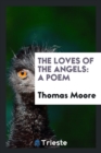 The Loves of the Angels : A Poem - Book