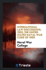 International Law Discussions, 1903; The United States Naval War Code of 1900 - Book