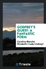 Godfrey's Quest : A Fantastic Poem - Book