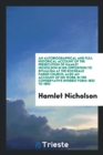 An Autobiographical and Full Historical Account of the Persecution of Hamlet Nicholson in His Opposition to Ritualism at the Rochdale Parish Church; Also an Account of His Work in the Conservative Int - Book