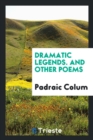 Dramatic Legends. and Other Poems - Book