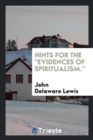 Hints for the Evidences of Spiritualism. - Book