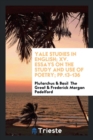 Yale Studies in English; XV. Essays on the Study and Use of Poetry; Pp.13-136 - Book