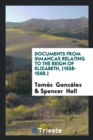 Documents from Simancas Relating to the Reign of Elizabeth, (1558-1568.) - Book