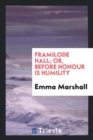 Framilode Hall; Or, Before Honour Is Humility - Book