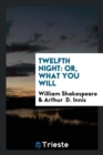 Twelfth Night : Or, What You Will - Book