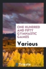 One Hundred and Fifty Gymnastic Games - Book