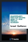 Shakespeare's First Part of King Henry VI. with Preface, Glossary - Book
