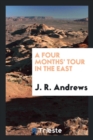 A Four Months' Tour in the East - Book
