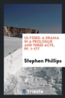 Ulysses : A Drama in a Prologue and Three Acts, Pp. 1-177 - Book