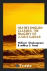 Heath's English Classics; The Tragedy of Julius Caesar - Book