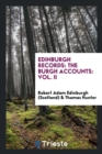 Edinburgh Records : The Burgh Accounts: Vol. II - Book