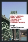 Essays, Second Series. Being Volume III of Emerson's Complete Works - Book