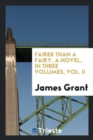 Fairer Than a Fairy, a Novel, in Three Volumes, Vol. II - Book