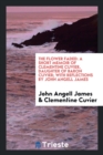 The Flower Faded : A Short Memoir of Clementine Cuvier, Daughter of Baron Cuvier; With Reflections by John Angell James - Book