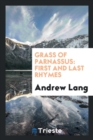 Grass of Parnassus : First and Last Rhymes - Book