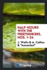 Half-Hours with the Freethinkers, Nos. 1-24 - Book