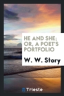 He and She; Or, a Poet's Portfolio - Book