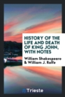 History of the Life and Death of King John, with Notes - Book