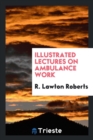 Illustrated Lectures on Ambulance Work - Book