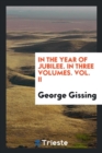 In the Year of Jubilee. in Three Volumes. Vol. II - Book