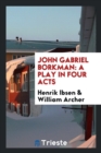 John Gabriel Borkman : A Play in Four Acts - Book