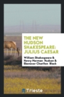 The New Hudson Shakespeare : Julius Caesar - Book